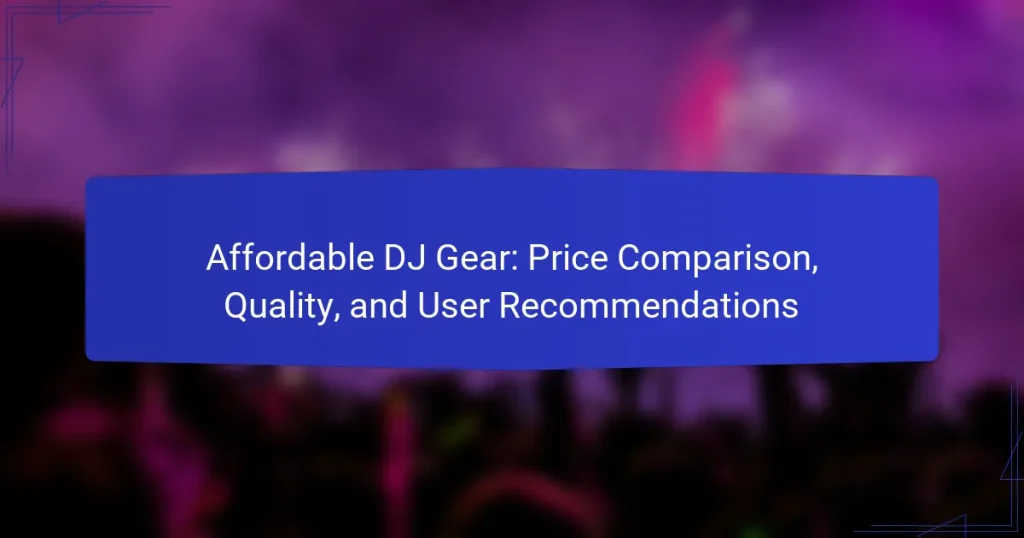 Affordable DJ Gear: Price Comparison, Quality, and User Recommendations
