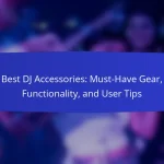 Best DJ Accessories: Must-Have Gear, Functionality, and User Tips