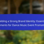 Building a Strong Brand Identity: Essential Elements for Dance Music Event Promotion
