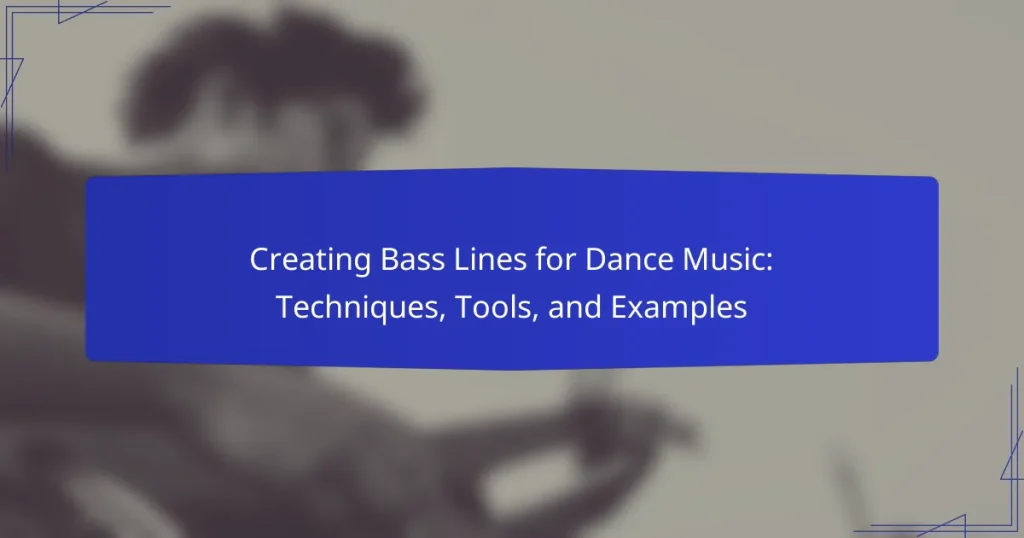 Creating Bass Lines for Dance Music: Techniques, Tools, and Examples
