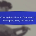 Creating Bass Lines for Dance Music: Techniques, Tools, and Examples