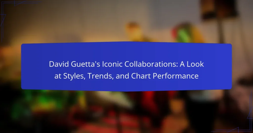 David Guetta’s Iconic Collaborations: A Look at Styles, Trends, and Chart Performance