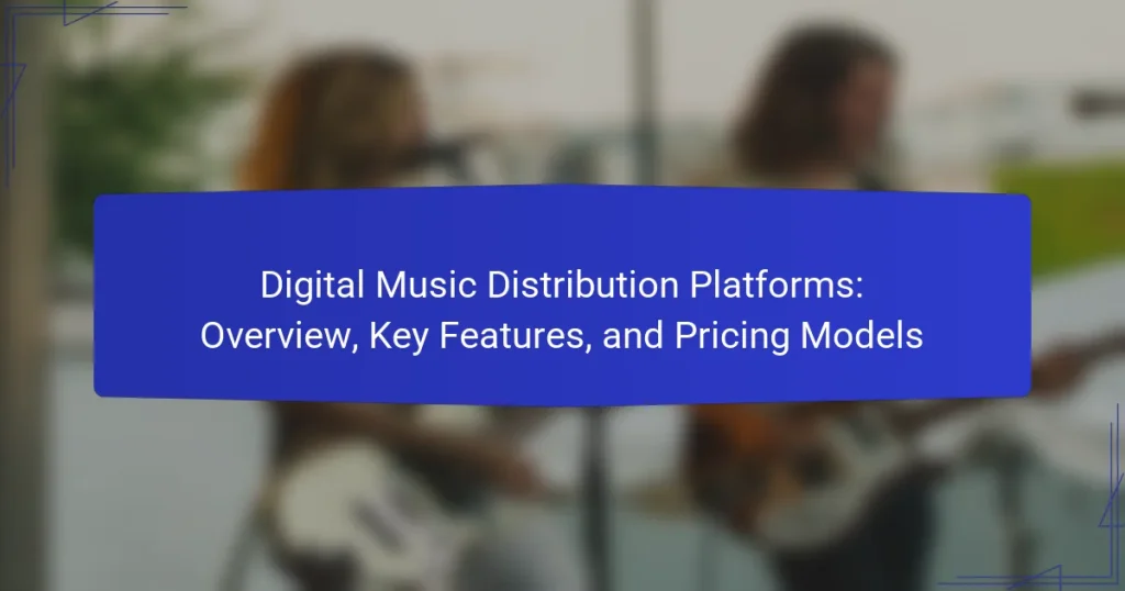 Digital Music Distribution Platforms: Overview, Key Features, and Pricing Models