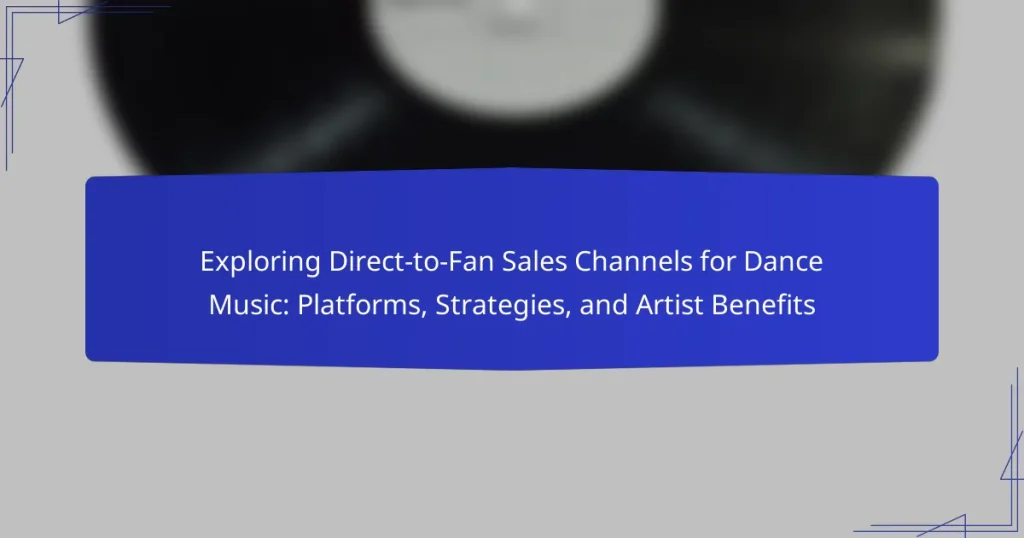 Exploring Direct-to-Fan Sales Channels for Dance Music: Platforms, Strategies, and Artist Benefits