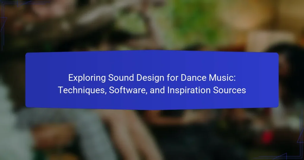Exploring Sound Design for Dance Music: Techniques, Software, and Inspiration Sources