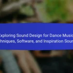 Exploring Sound Design for Dance Music: Techniques, Software, and Inspiration Sources