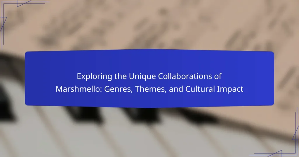 Exploring the Unique Collaborations of Marshmello: Genres, Themes, and Cultural Impact