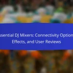 Essential DJ Mixers: Connectivity Options, Effects, and User Reviews