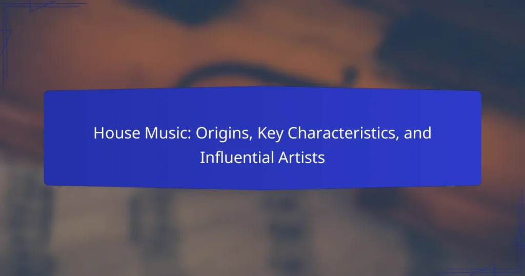 House Music: Origins, Key Characteristics, and Influential Artists