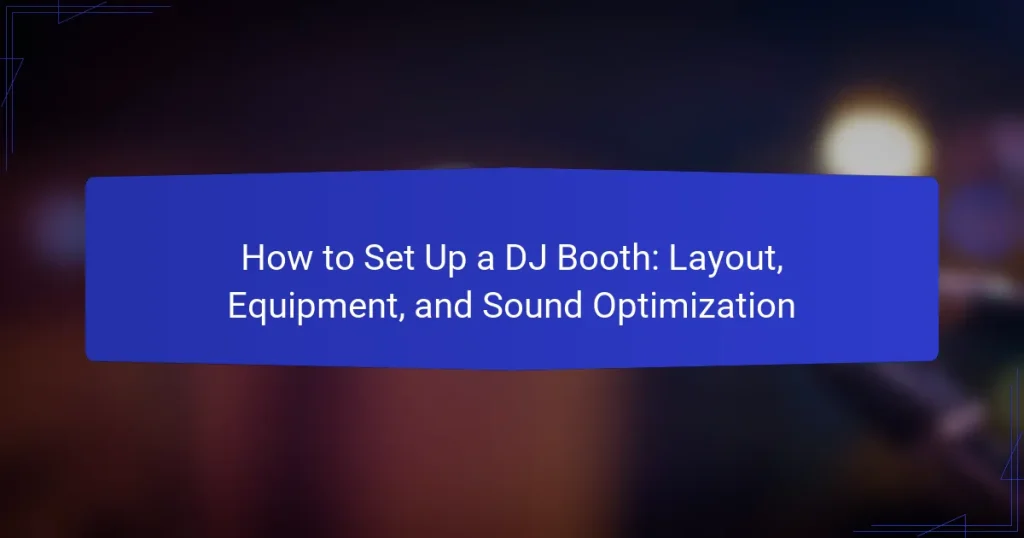 How to Set Up a DJ Booth: Layout, Equipment, and Sound Optimization