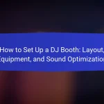 How to Set Up a DJ Booth: Layout, Equipment, and Sound Optimization