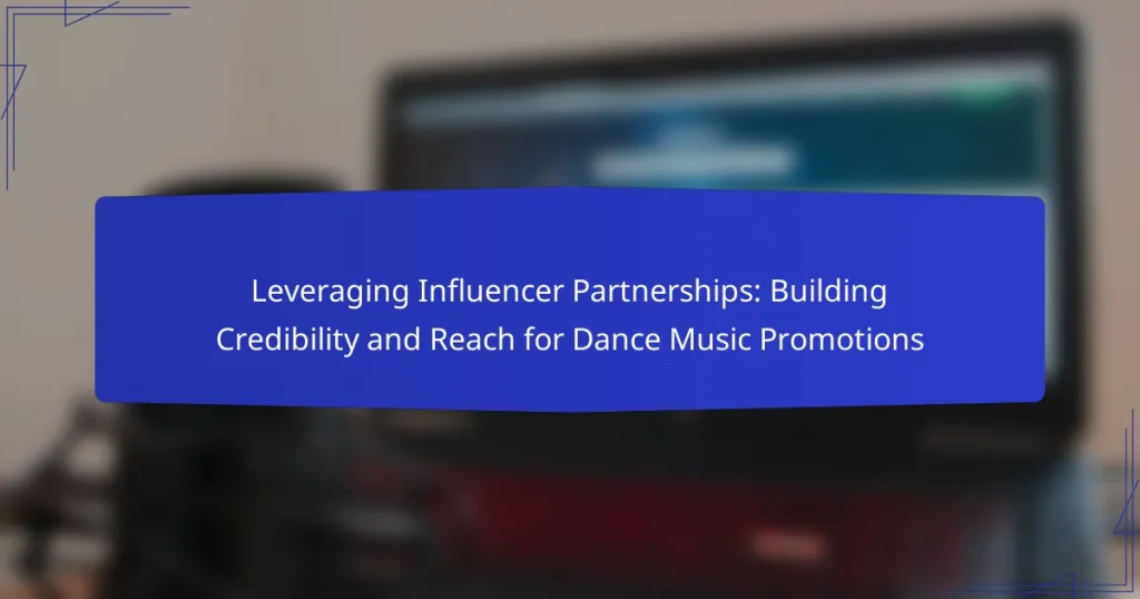 Leveraging Influencer Partnerships: Building Credibility and Reach for Dance Music Promotions