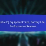 Portable DJ Equipment: Size, Battery Life, and Performance Reviews