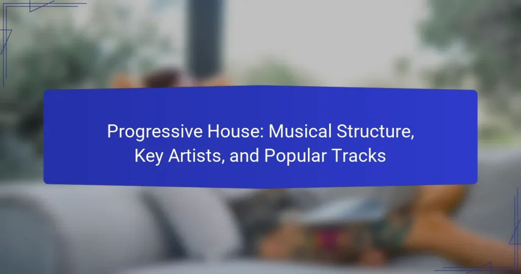 Progressive House: Musical Structure, Key Artists, and Popular Tracks