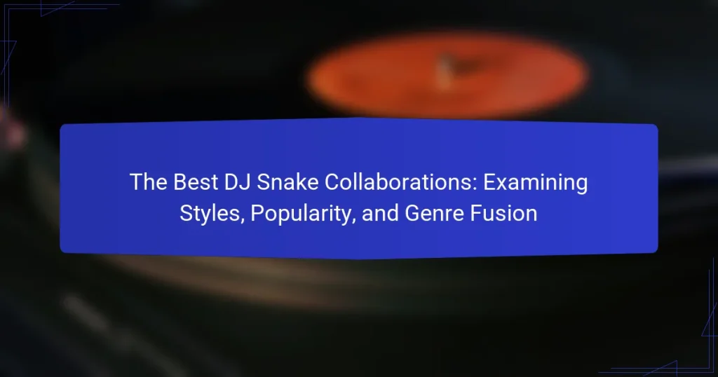 The Best DJ Snake Collaborations: Examining Styles, Popularity, and Genre Fusion