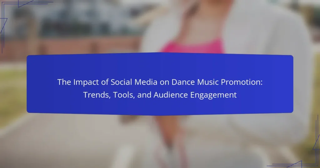 The Impact of Social Media on Dance Music Promotion: Trends, Tools, and Audience Engagement