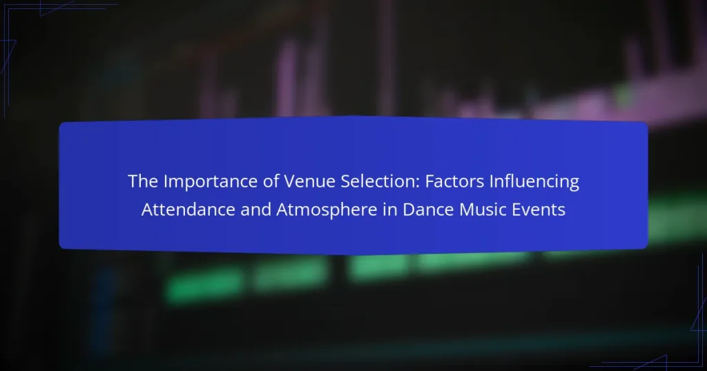 The Importance of Venue Selection: Factors Influencing Attendance and Atmosphere in Dance Music Events