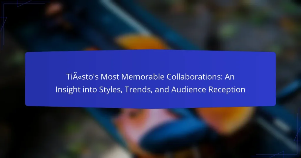 Tiësto’s Most Memorable Collaborations: An Insight into Styles, Trends, and Audience Reception