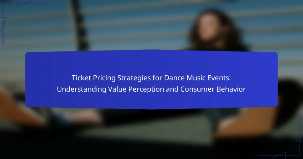 Ticket Pricing Strategies for Dance Music Events: Understanding Value Perception and Consumer Behavior