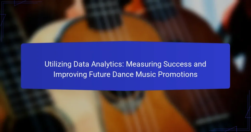 Utilizing Data Analytics: Measuring Success and Improving Future Dance Music Promotions