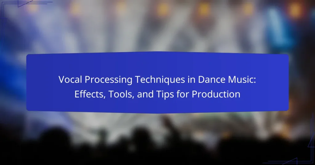 Vocal Processing Techniques in Dance Music: Effects, Tools, and Tips for Production