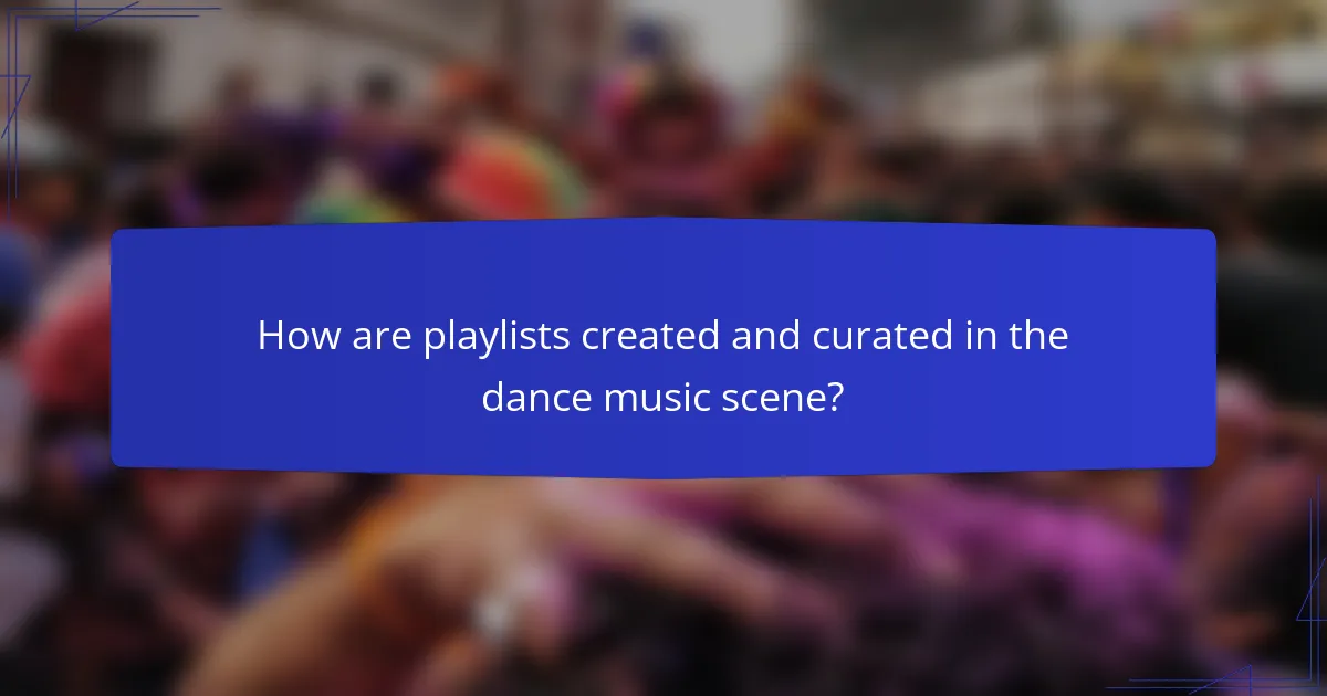 How are playlists created and curated in the dance music scene?