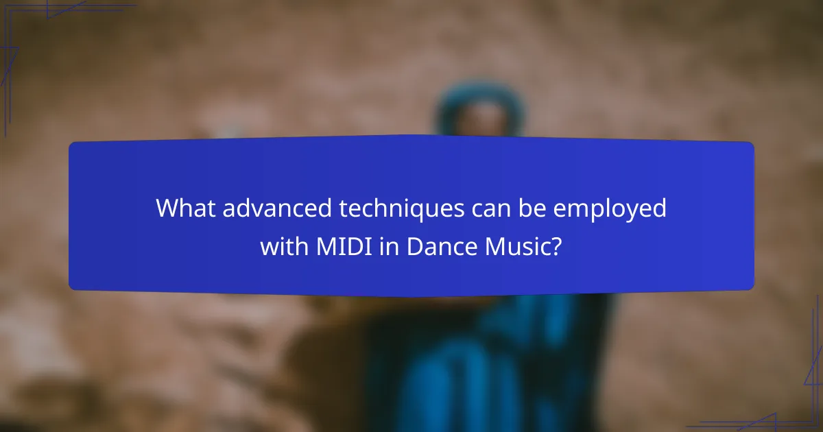 What advanced techniques can be employed with MIDI in Dance Music?