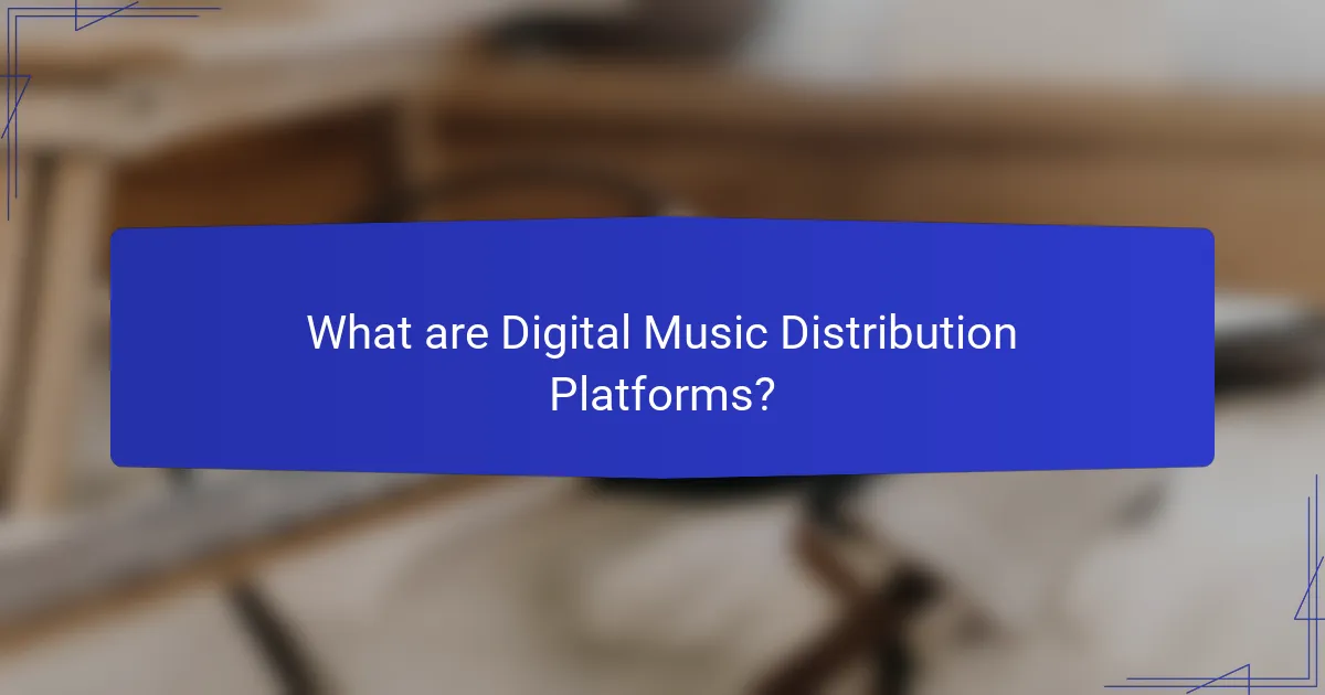 What are Digital Music Distribution Platforms?