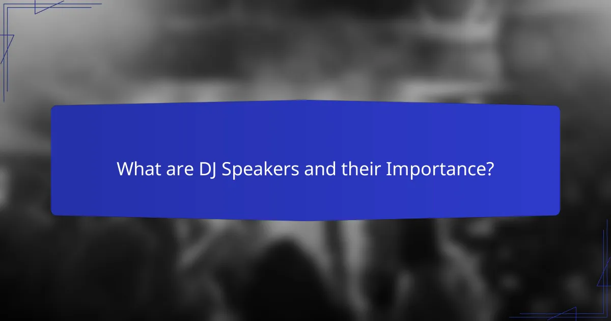 What are DJ Speakers and their Importance?