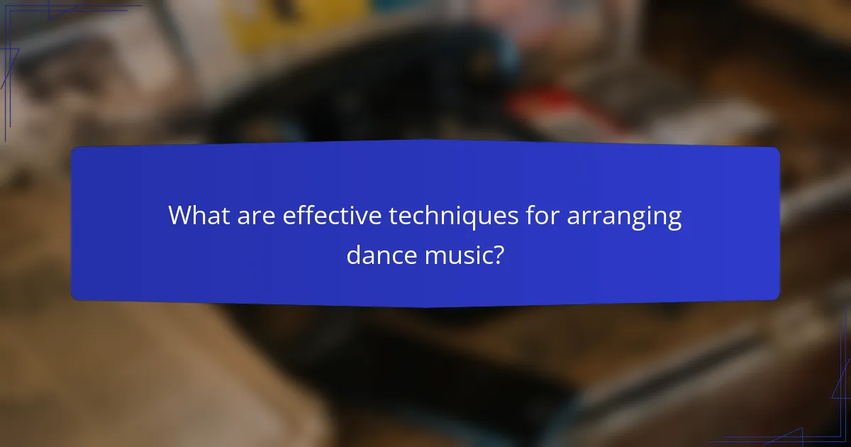 What are effective techniques for arranging dance music?