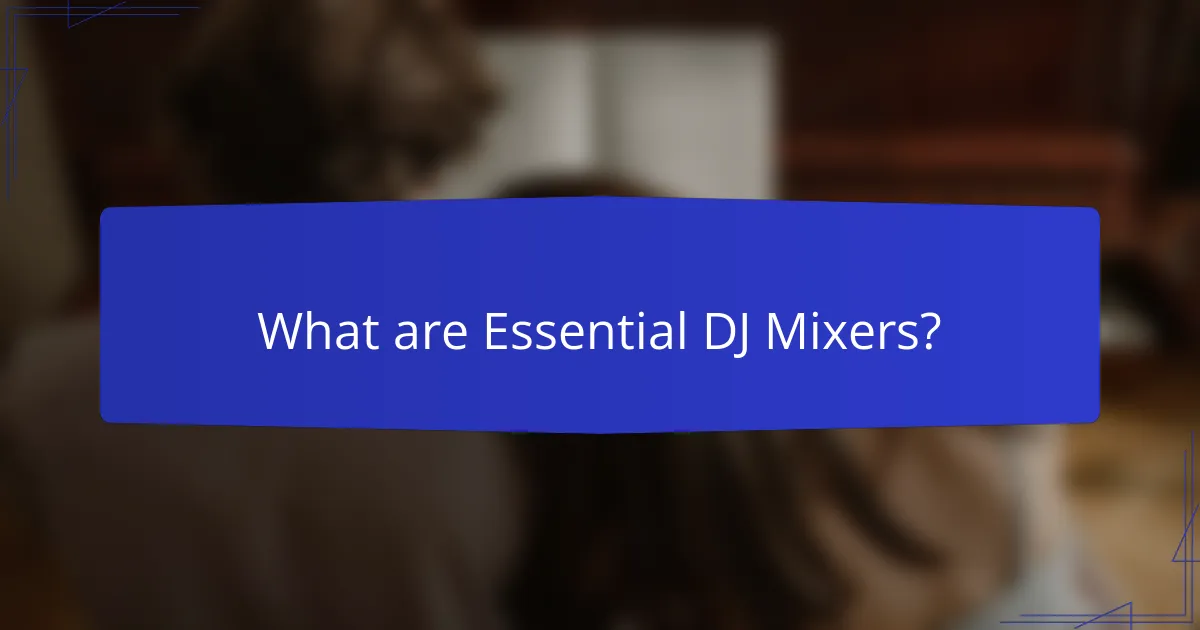What are Essential DJ Mixers?