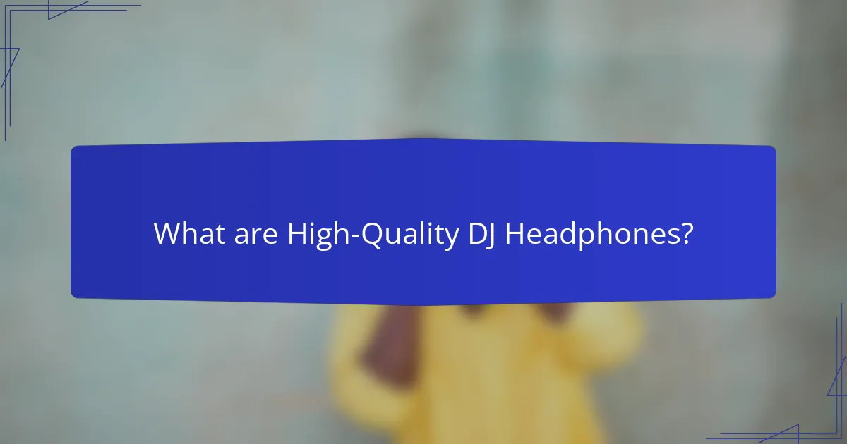 What are High-Quality DJ Headphones?