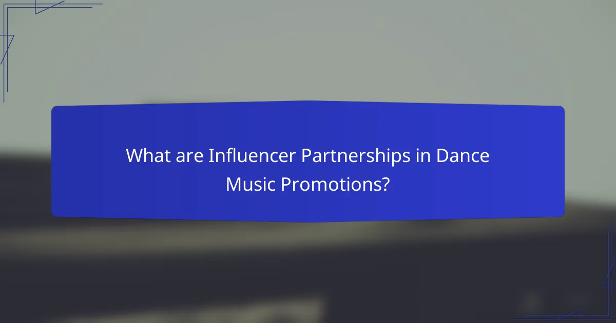 What are Influencer Partnerships in Dance Music Promotions?