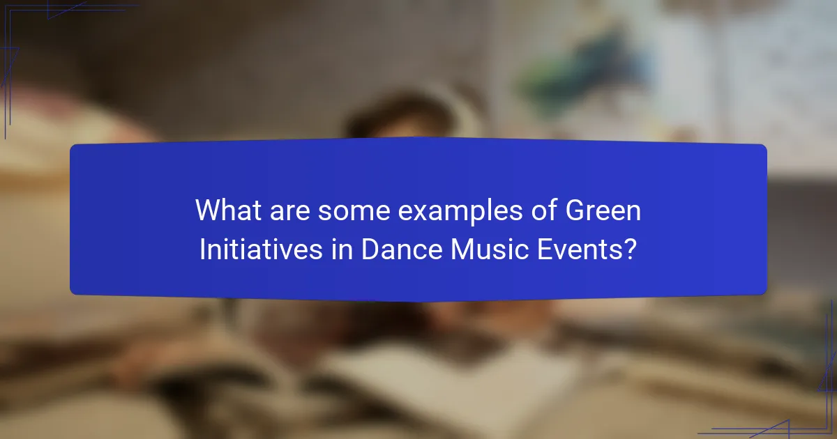 What are some examples of Green Initiatives in Dance Music Events?