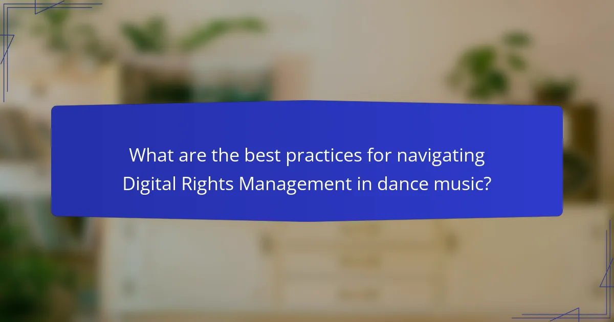What are the best practices for navigating Digital Rights Management in dance music?