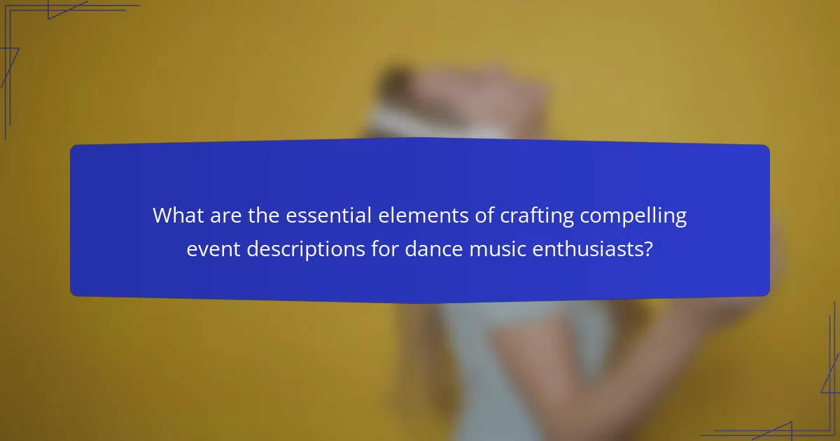 What are the essential elements of crafting compelling event descriptions for dance music enthusiasts?