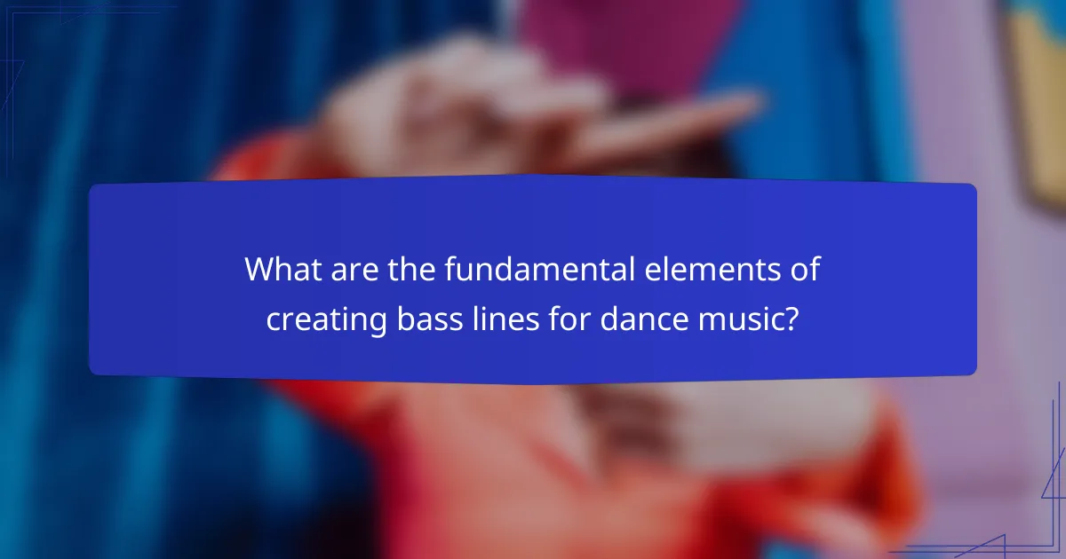 What are the fundamental elements of creating bass lines for dance music?