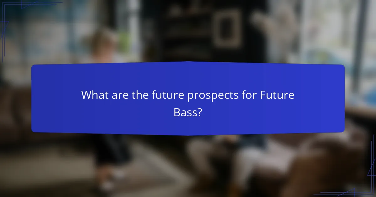 What are the future prospects for Future Bass?