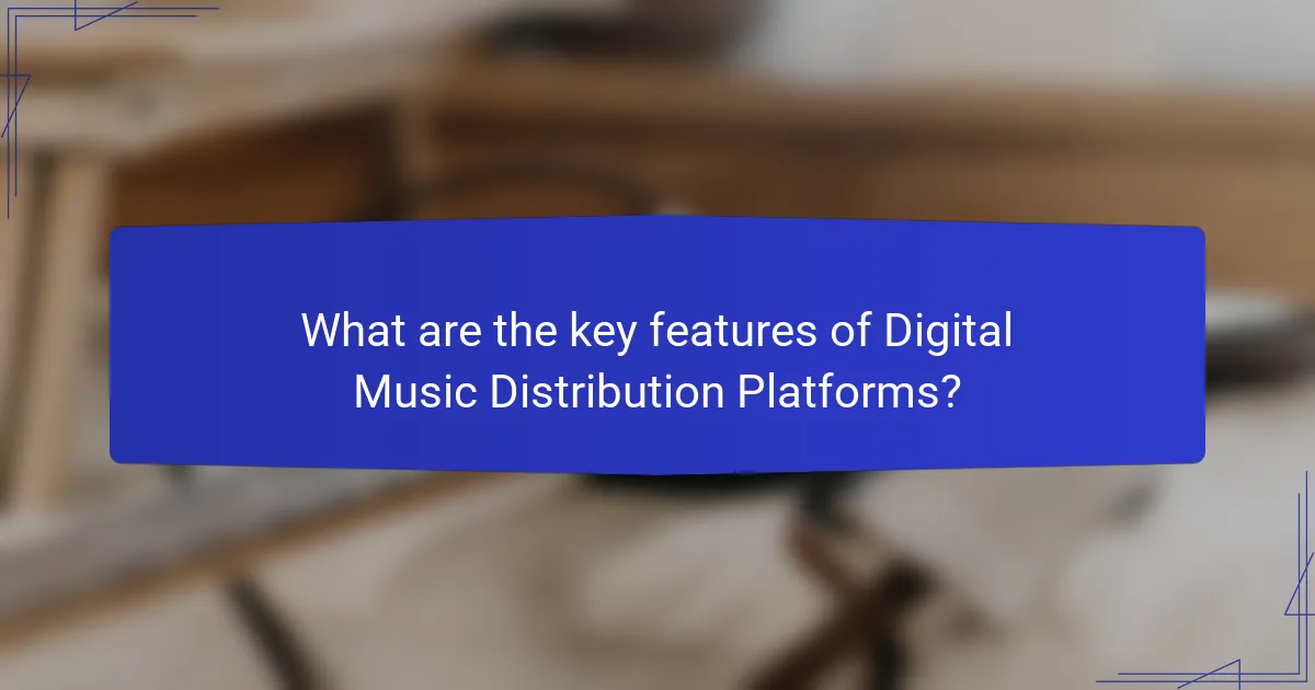 What are the key features of Digital Music Distribution Platforms?