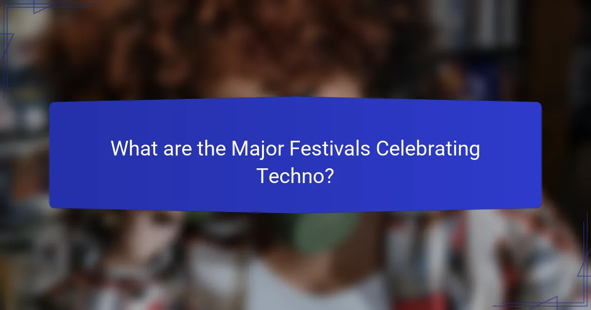 What are the Major Festivals Celebrating Techno?