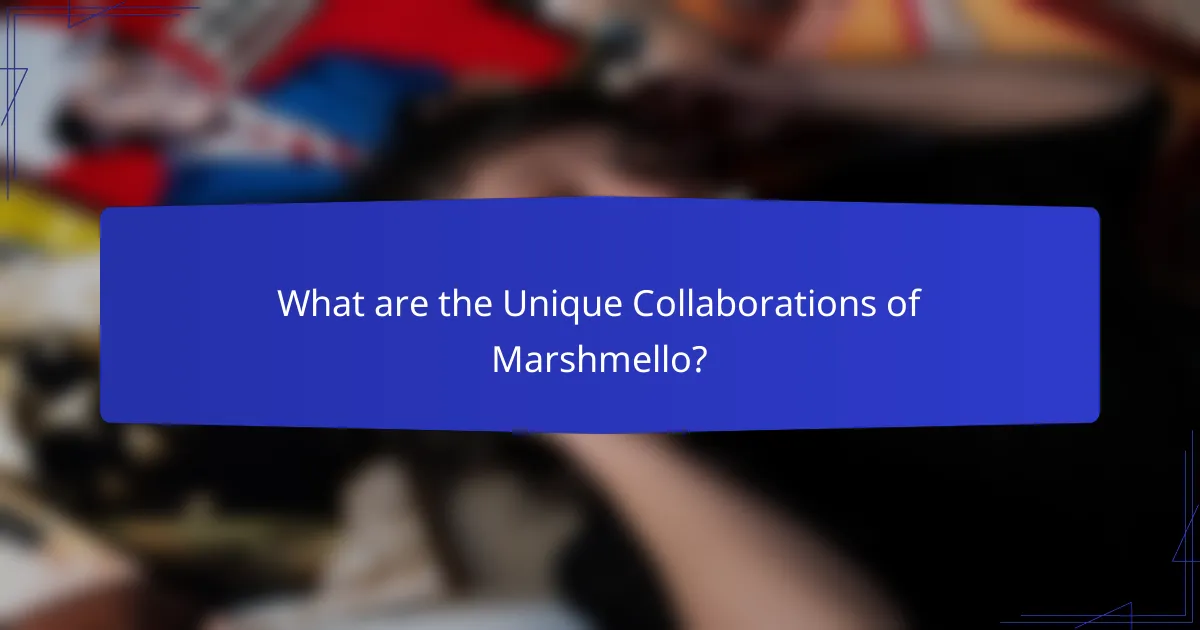 What are the Unique Collaborations of Marshmello?
