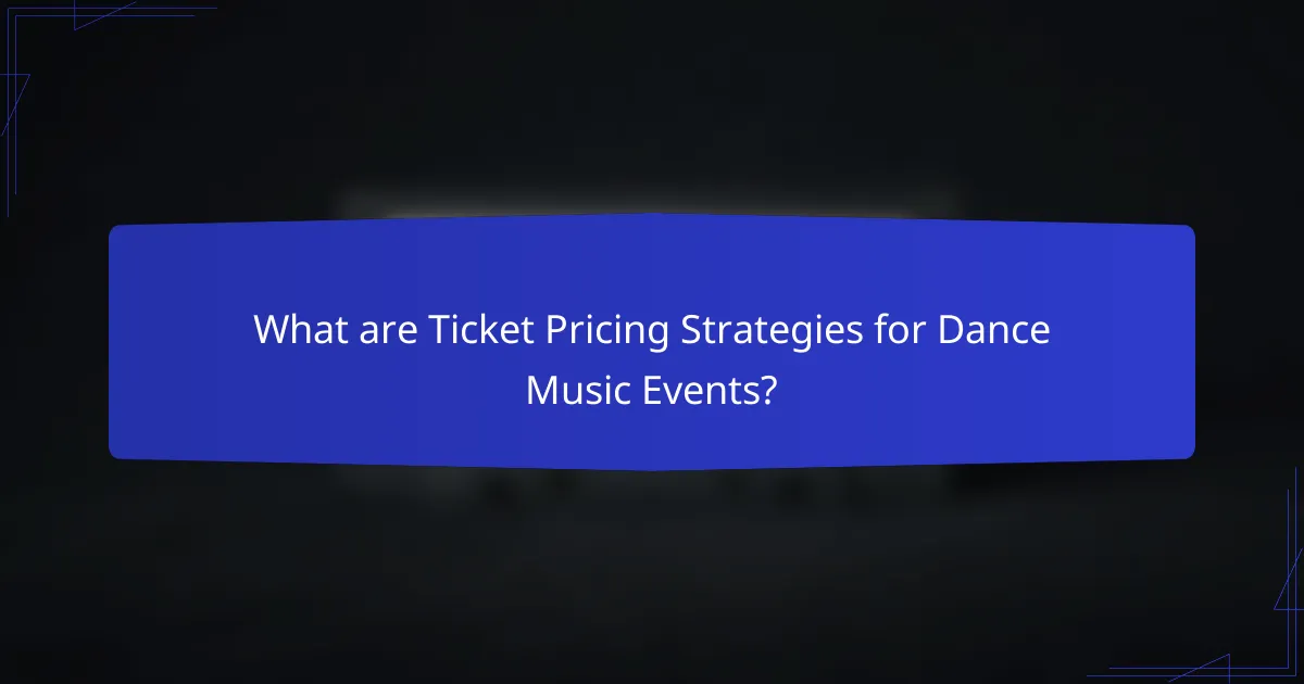 What are Ticket Pricing Strategies for Dance Music Events?