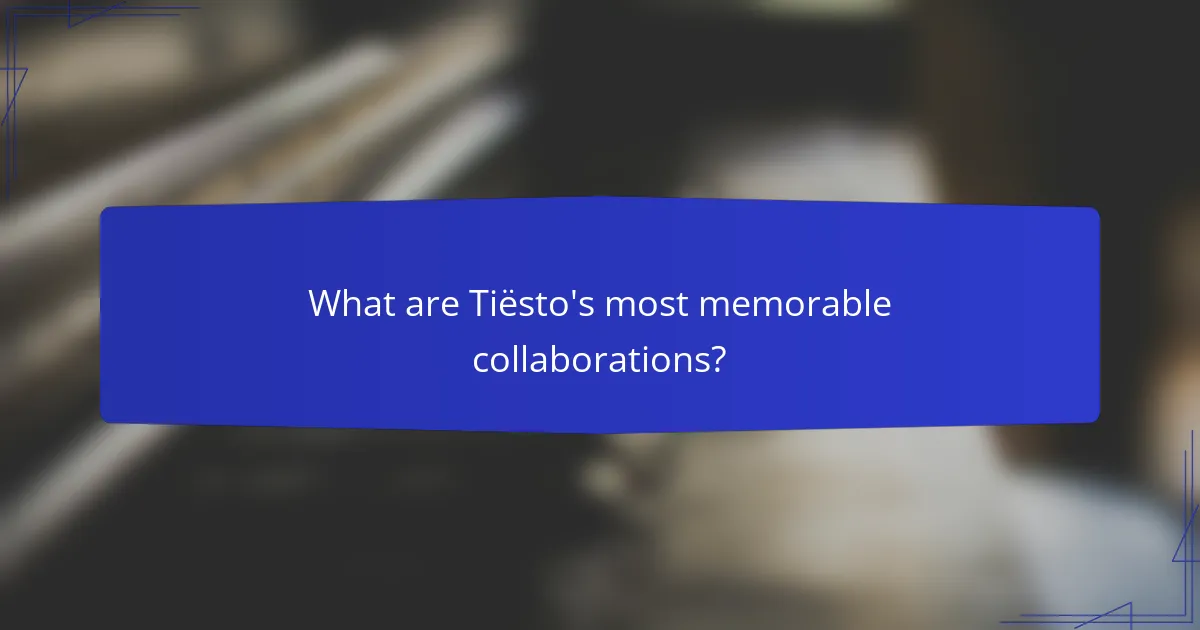 What are Tiësto's most memorable collaborations?