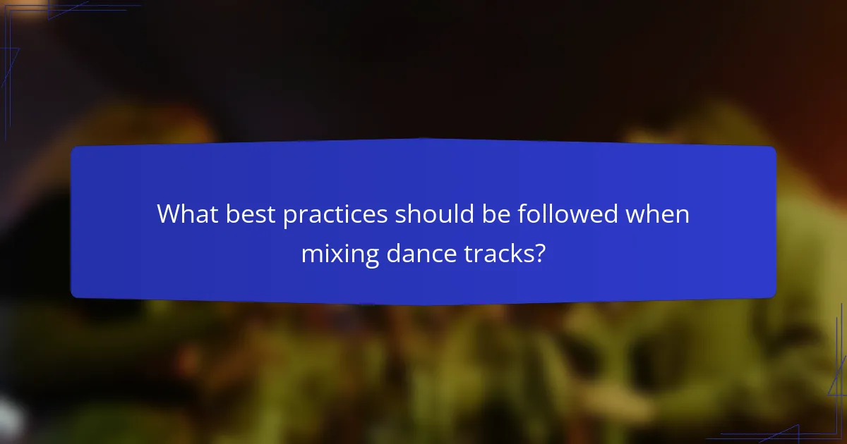 What best practices should be followed when mixing dance tracks?