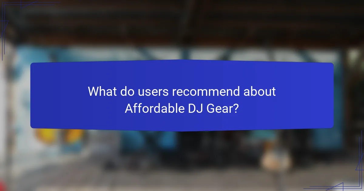 What do users recommend about Affordable DJ Gear?
