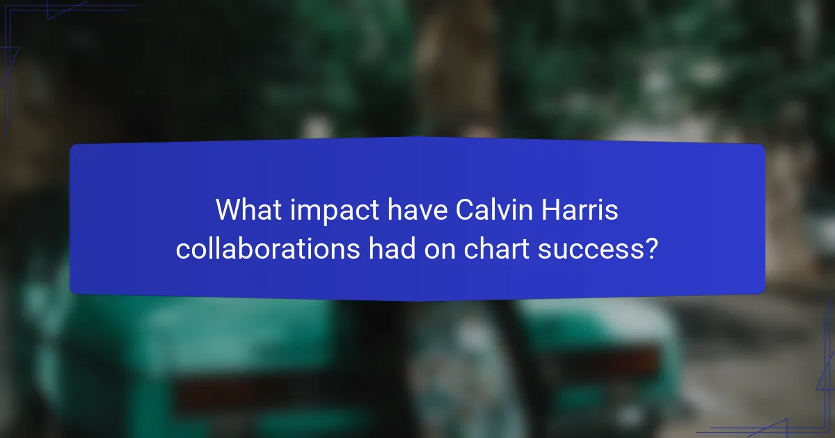 What impact have Calvin Harris collaborations had on chart success?