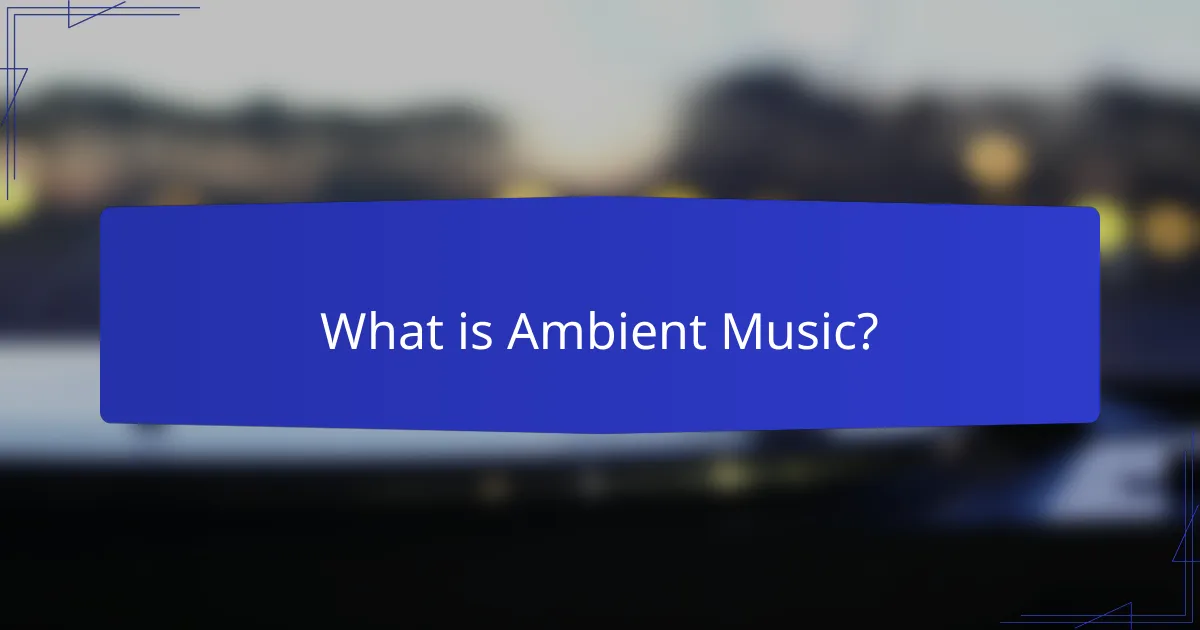 What is Ambient Music?