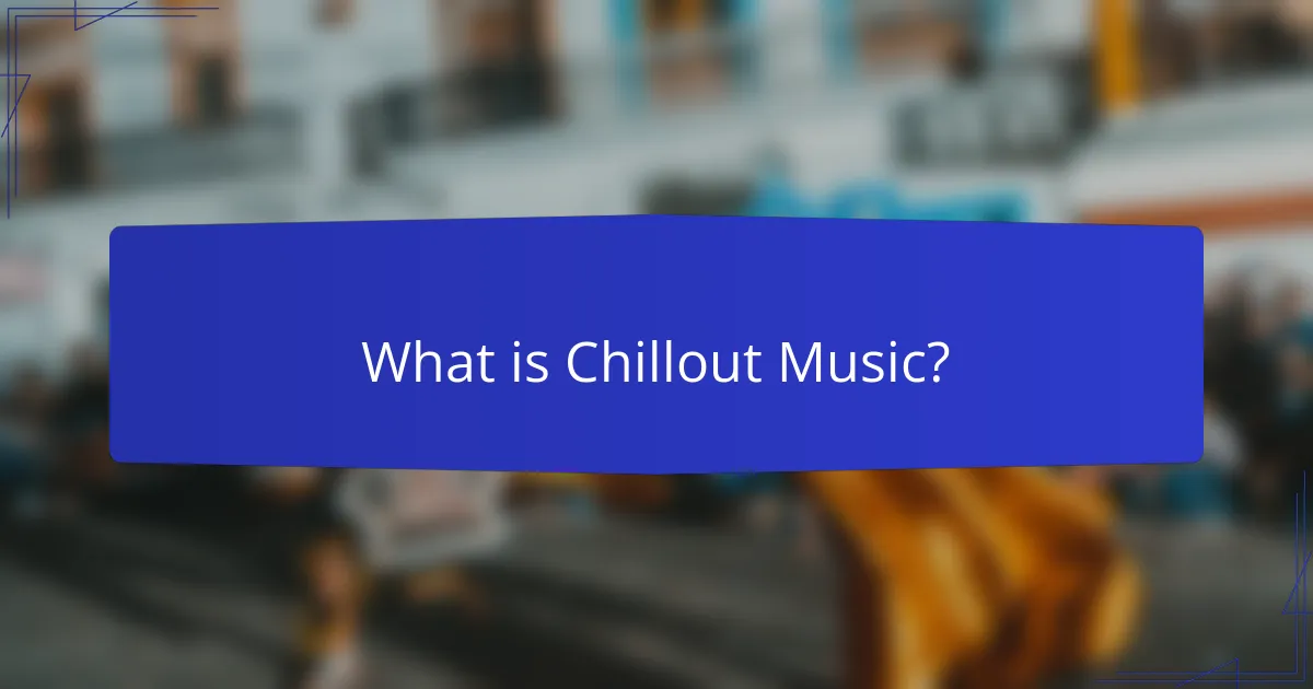 What is Chillout Music?