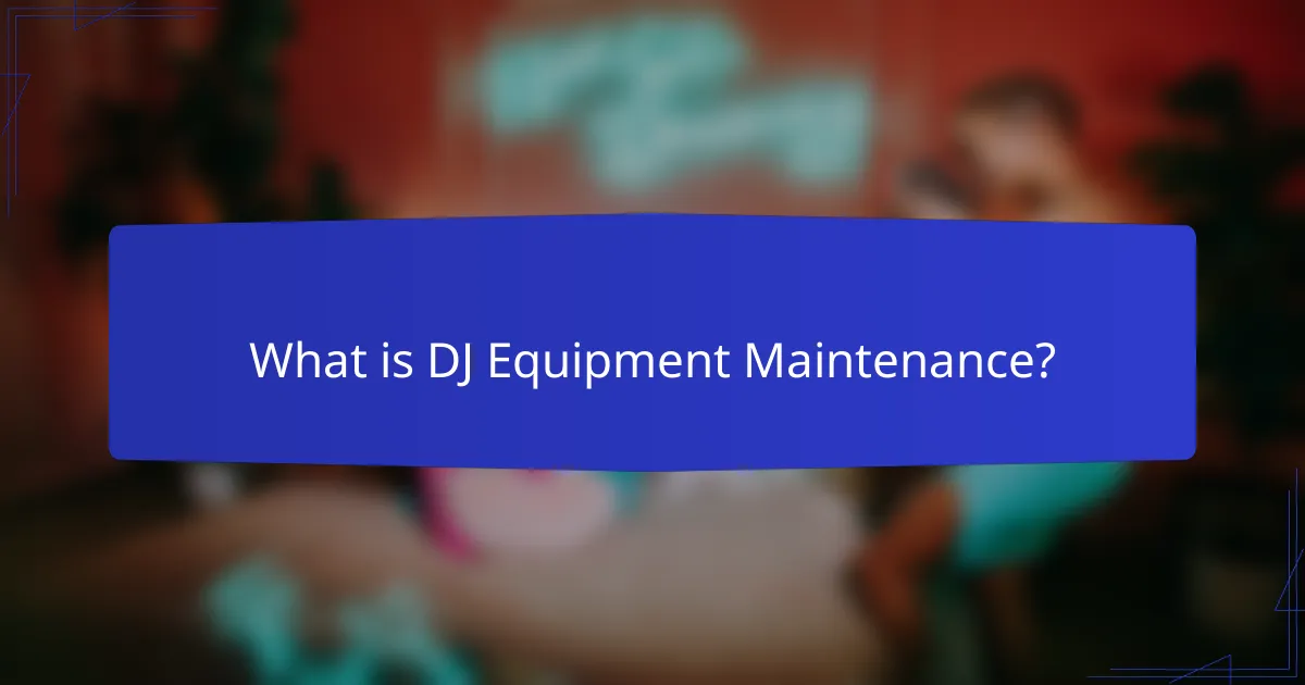 What is DJ Equipment Maintenance?