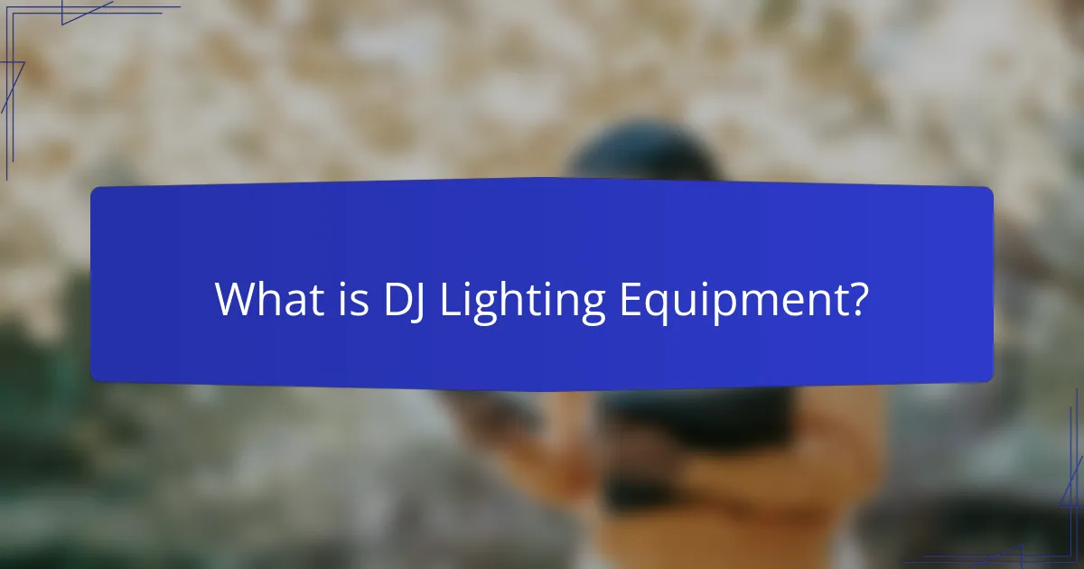 What is DJ Lighting Equipment?